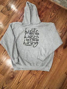 Hoodie Hustle until your haters ask if you are hiring.
